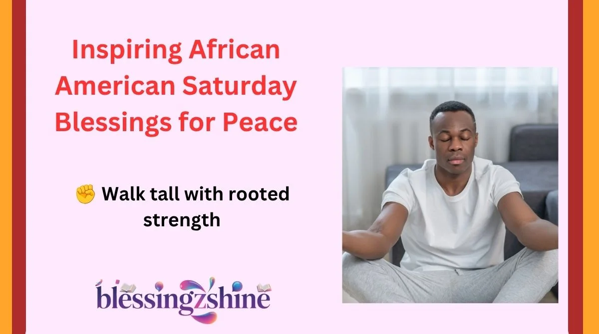Inspiring African American Saturday Blessings for Peace
