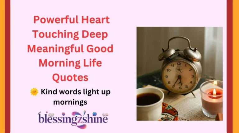 Powerful Heart Touching Deep Meaningful Good Morning Life Quotes