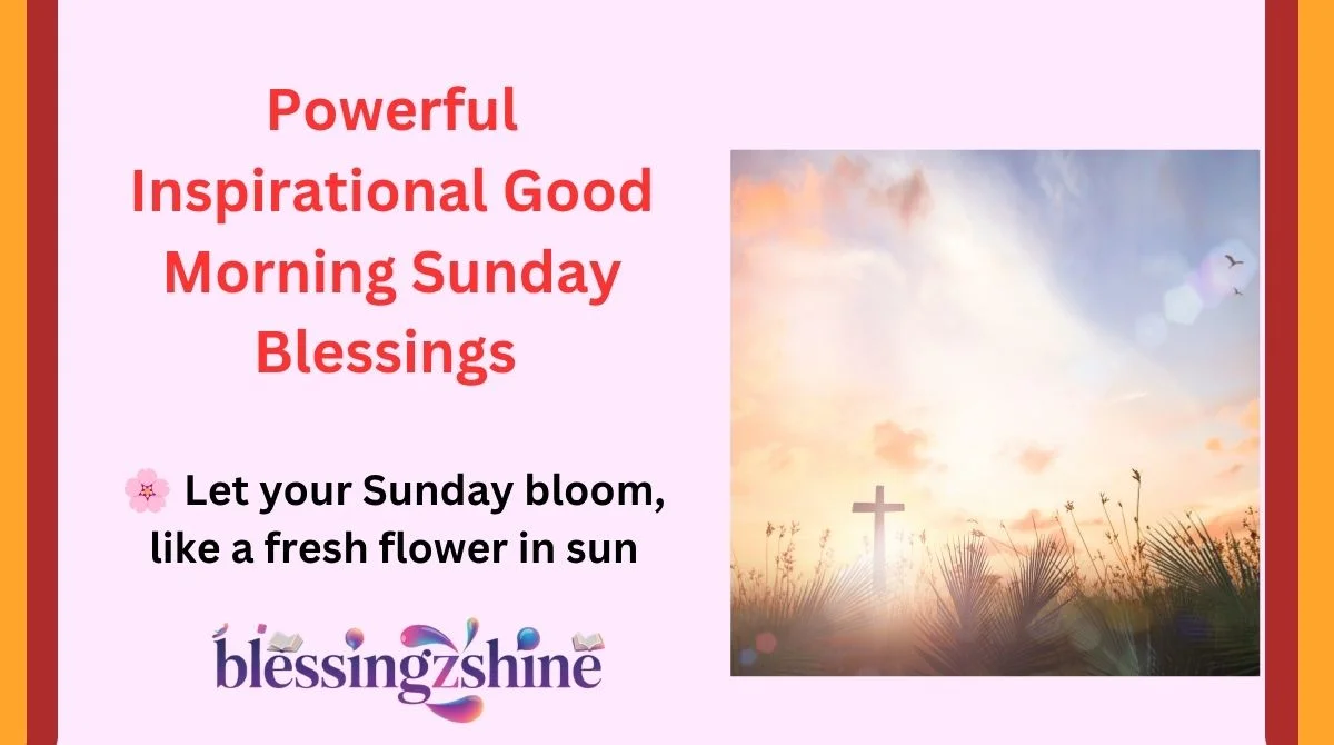 Powerful Inspirational Good Morning Sunday Blessings