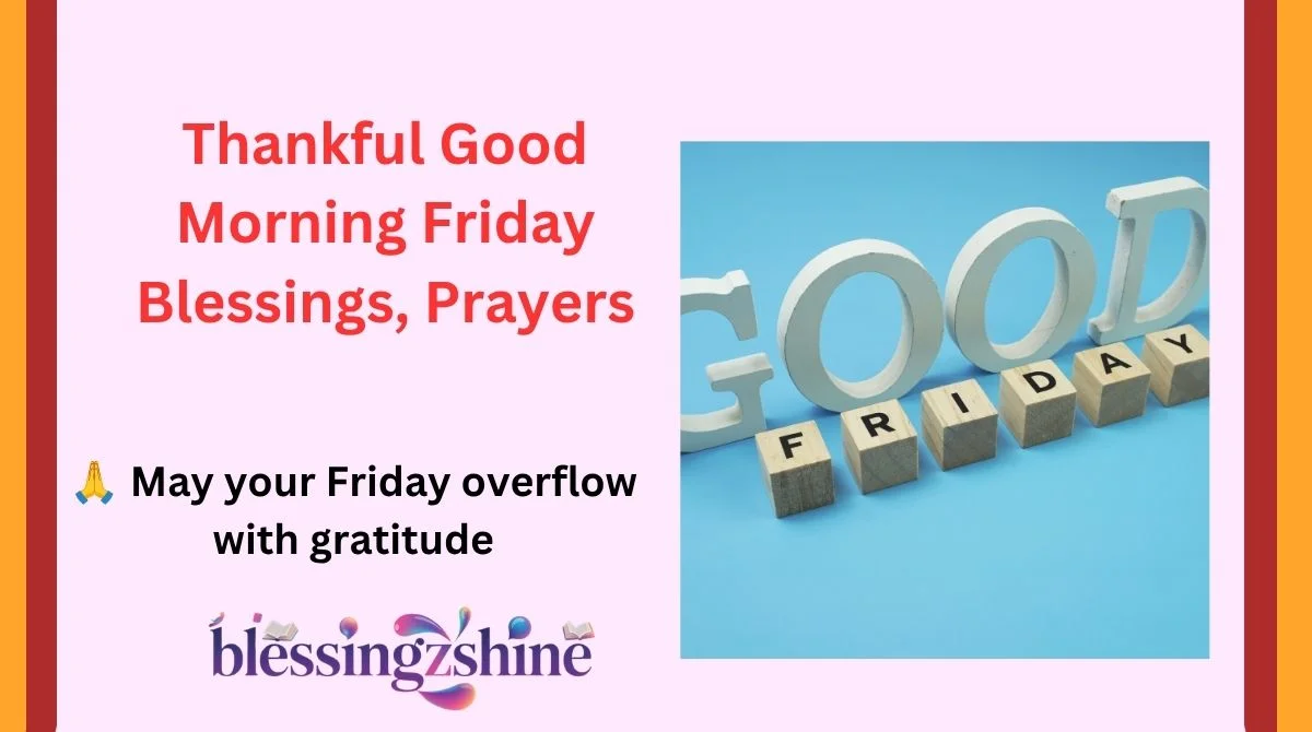 Thankful Good Morning Friday Blessings, Prayers