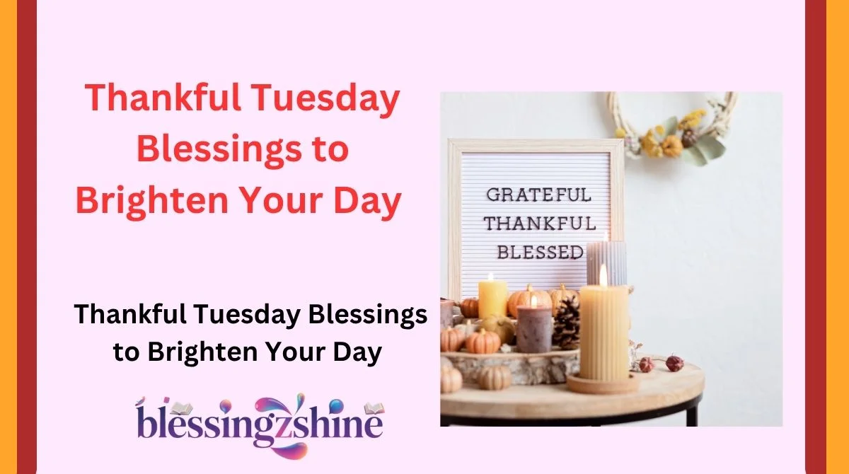 Thankful Tuesday Blessings to Brighten Your Day