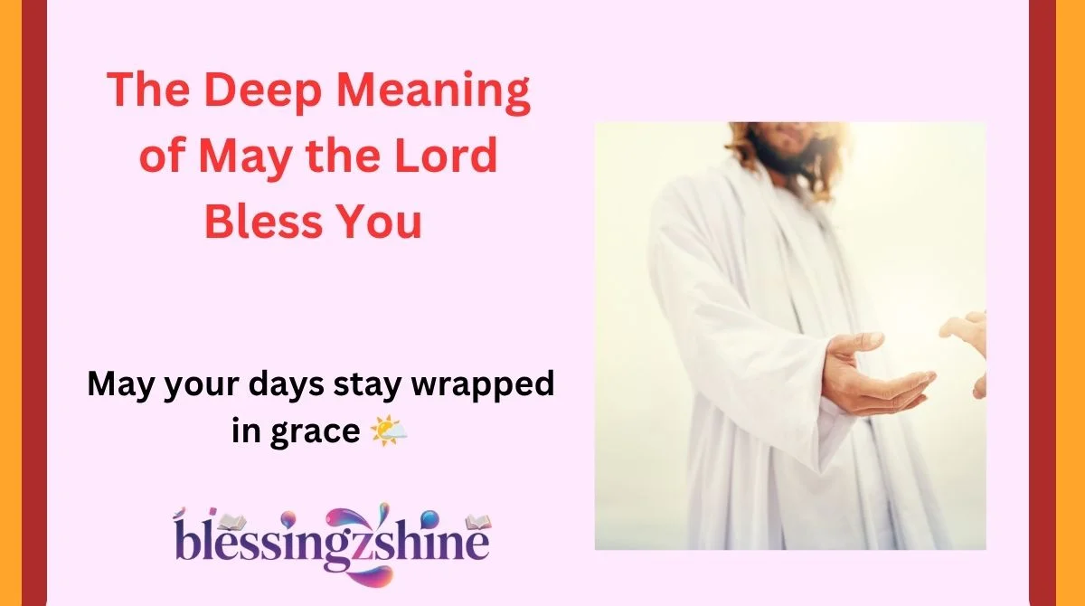 The Deep Meaning of May the Lord Bless You