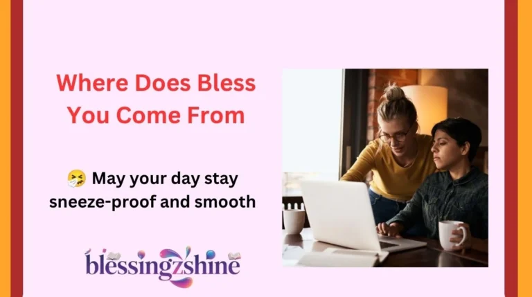 Where Does Bless You Come From